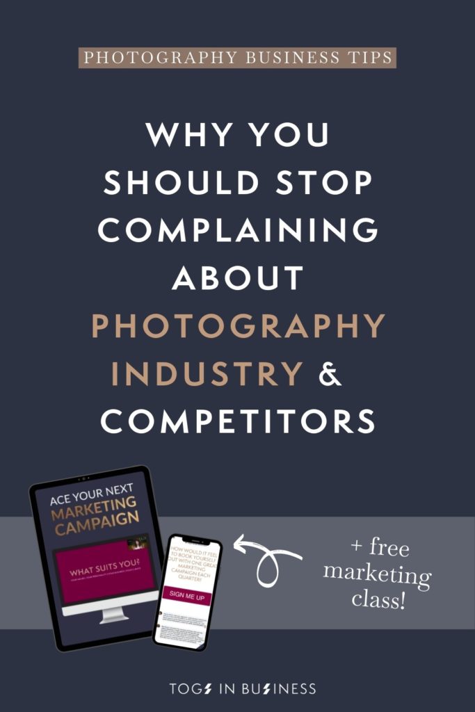 Pin graphic with text overlay: Photography business tips: why you should stop complaining about your industry 