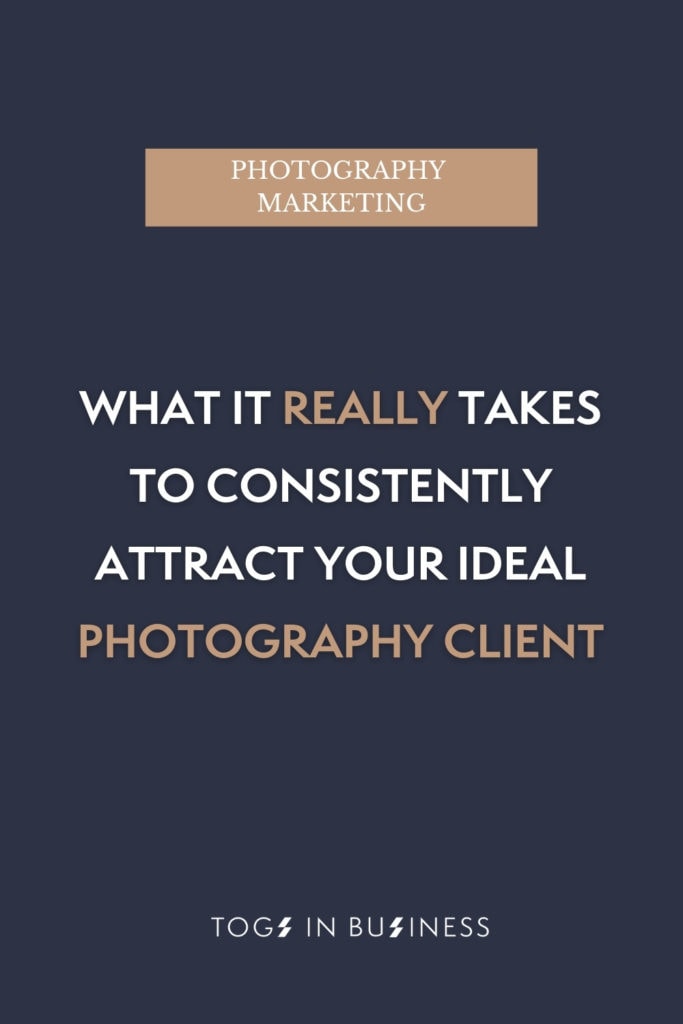 Pin graphic titled: what it really takes to consistently attract your ideal photography client