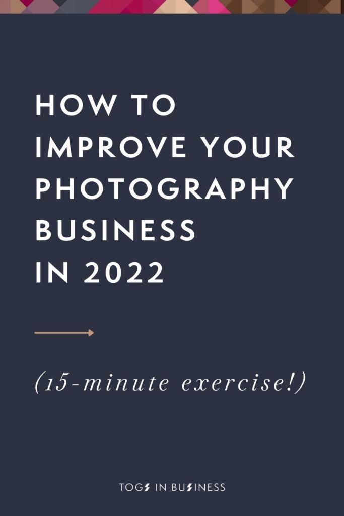 Pinterest graphic titled: How to improve your photography business in 2022 (15-minute exercise!)