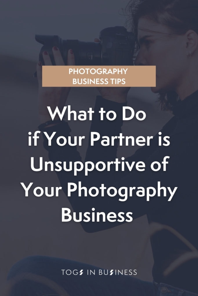 Pin graphic titled: what to do if your partner is unsupportive of your photography business