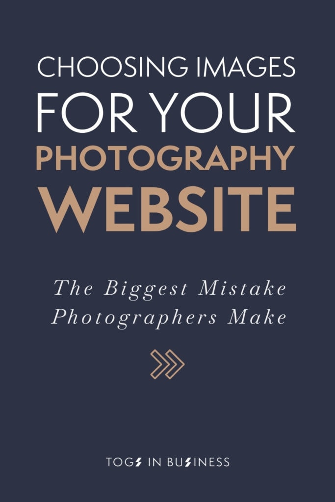 Pin graphic titled: choosing images for your photography website (the biggest mistake photographers make)