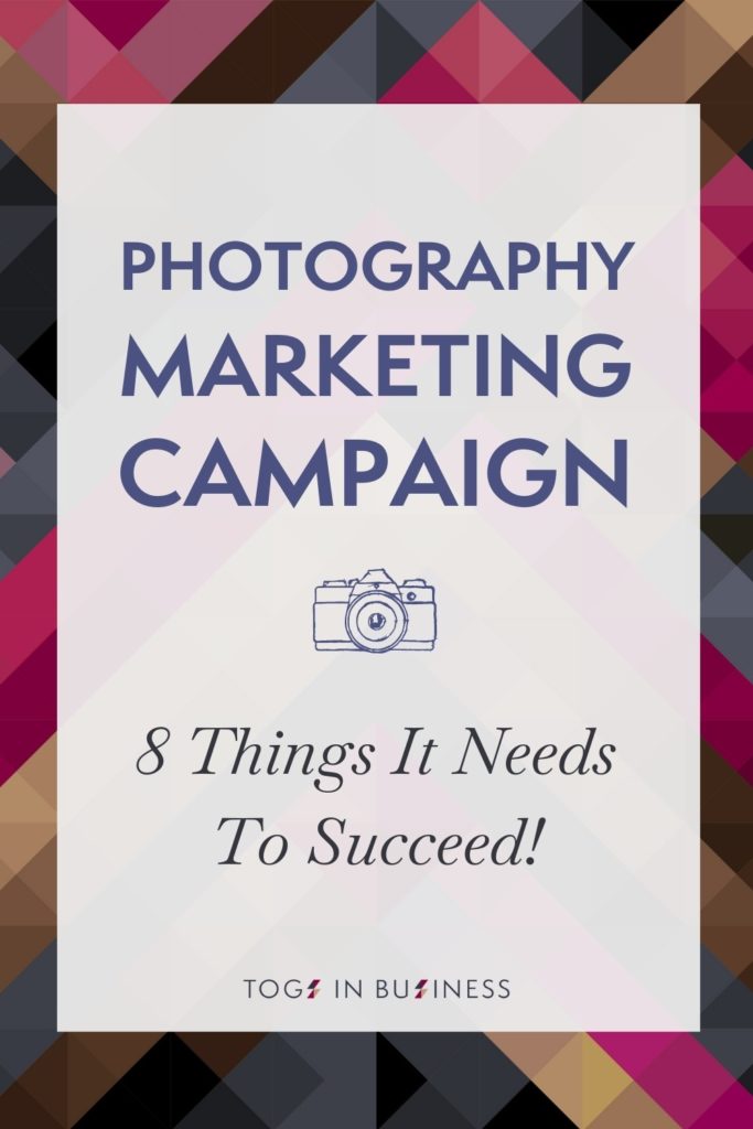 8 things your photography marketing campaign needs to succeed